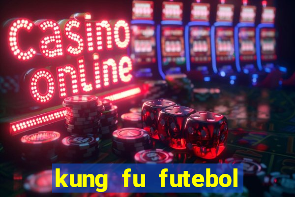 kung fu futebol clube dublado torrent